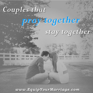 Couples that pray together, stay together.
