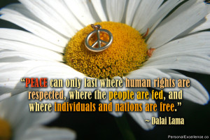 ... are fed, and where individuals and nations are free.” ~ Dalai Lama