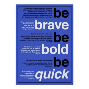 Be Brave. Be Bold. Be Quick. Motivational Quotes Posters Yes I can say ...