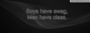 Boys Have Swag Men Class Facebook Quote Cover