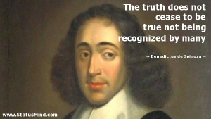 The truth does not cease to be true not being recognized by many
