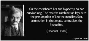 ... merciless fact, culmination in checkmate, contradicts the hypocrites