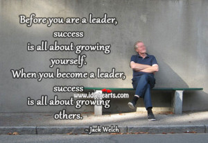 Before you are a leader, success is all about growing yourself. When ...
