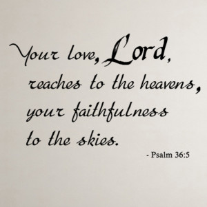 Psalm 36:5 Your love... Christian Wall Decal Quotes