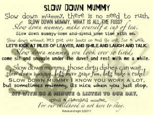 Slow down Mummy