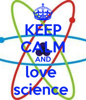 Keep Calm And Love Science...