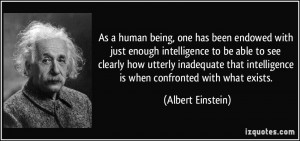 As a human being, one has been endowed with just enough intelligence ...