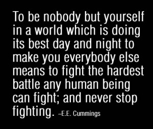 ... fight the hardest battle any human being can fight; and never stop