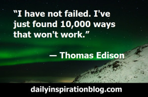 ... that won't work.” ― Thomas A. Edison quotes inspirational quotes