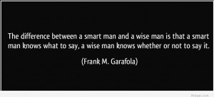 Frank M. Garafola Quote about difference between smart and wise people