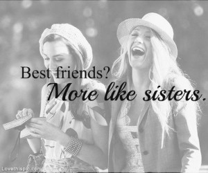Best friends? More like sisters quotes friendship black and white ...