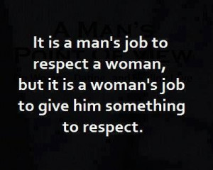 It’s a man’s job to respect a woman…