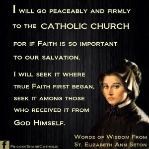 ... if faith is so important to our salvation. - St. Elizabeth Ann Seton