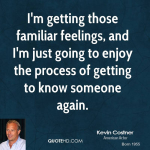 kevin-costner-kevin-costner-im-getting-those-familiar-feelings-and-im ...
