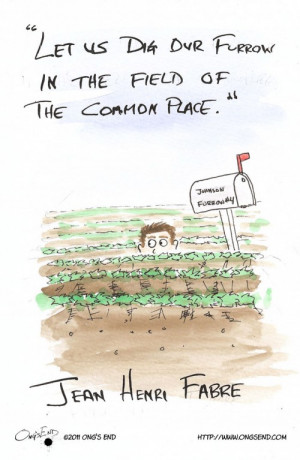 ... fields of the commonplace. - Jean Henri Fabre | ©2011 Artwork by Ong