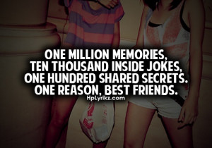 Quotes / One million memories, ten thousand inside jokes, one hundred ...