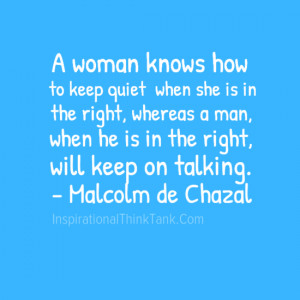 ... man, when he is in the right, will keep on talking. - Malcolm deChazal