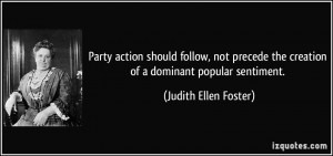 ... the creation of a dominant popular sentiment. - Judith Ellen Foster
