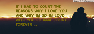 had To count the reasons why I LovE you and why Im so in Love wiTh you ...