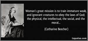 Woman's great mission is to train immature weak, and ignorant ...