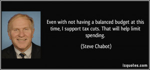 Even with not having a balanced budget at this time, I support tax ...