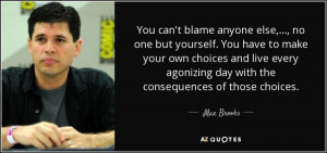 ... agonizing day with the consequences of those choices. - Max Brooks