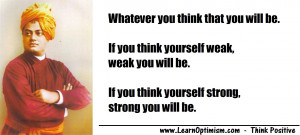 Whatever you think that you will be. If you think yourself weak, weak ...