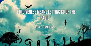 ... means letting go of the past 339 Letting Go Of The Past Quotes
