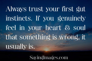 post Always trust your first gut instincts appeared first on Quotes ...