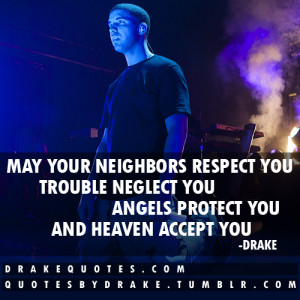 May your neighbors respect you, trouble neglect you, angels protect ...
