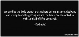 We are like the little branch that quivers during a storm, doubting ...