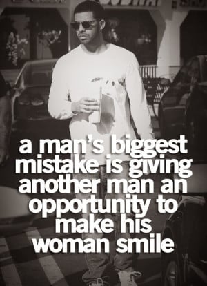 man's biggest mistake is giving another man an opportunity to make ...
