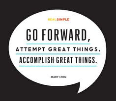 ... attempt great things, accomplish great things.