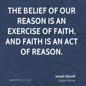 ... of our Reason is an Exercise of Faith, and Faith is an Act of Reason