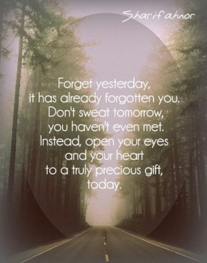 Forget yesterday, it has already forgotten you.
