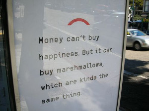 Money Won’t Make You Happy…But It Will Buy You Stuff!