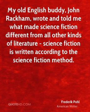 ... fiction different from all other kinds of literature - science fiction