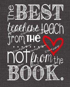 Teacher-Inspired Quote - The Best Teachers Teach from the Heart ...