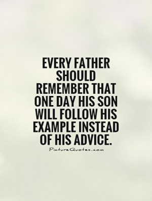 ... day-his-son-will-follow-his-example-instead-of-his-advice-quote-1.jpg