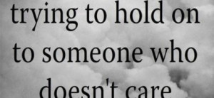 ... Quote About Never Lose Yourself While Trying To Hold On To Someone Who