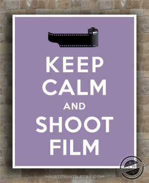 Keep Calm and Shot Film Poster Camera by InkistPrints on Etsy, $12.95 ...