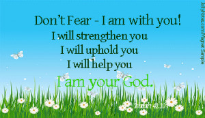 Do not Fear Bible Verses, Do not Fear for I am with you Bible Verse ...