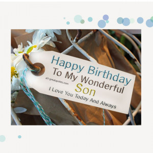Happy Birthday To My Wonderful Son I Love You - Happy Birthday Son ...