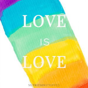 Monday Mantra Love is Love | Nutrition Stripped