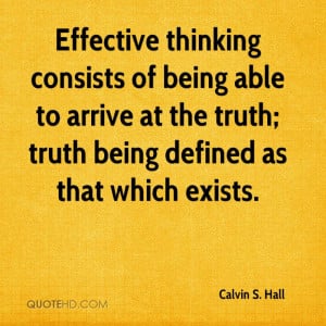 Effective thinking consists of being able to arrive at the truth ...