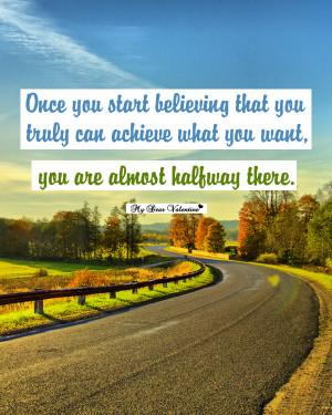 Once You Start Believing That You Truly Can Achieve What You Want, You ...