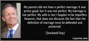 have a perfect marriage. It was pretty good, but it was not perfect ...