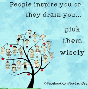 People Inspire You They Drain