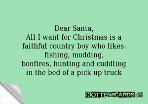 Dear Santa,All I want for Christmas is a faithful country boy who ...