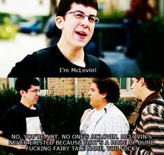 McLovin.....Superbad!